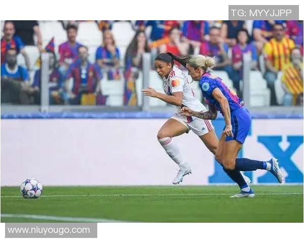 巴萨女足与里昂女足巅峰对决展现女子足球的魅力与激情