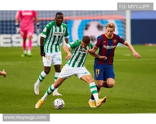 巴塞罗那与贝蒂斯对决前瞻分析及比赛看点全面解读